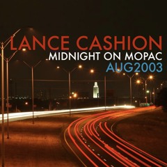 Lance Cashion Midnight On Mopac Aug-2003 ProtonRadio