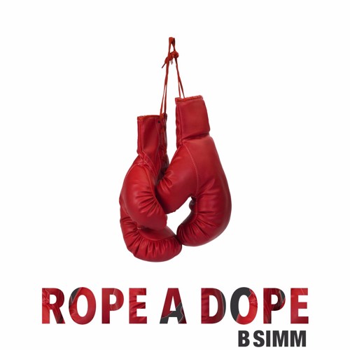 Stream Rope A Dope by B SIMM Listen online for free on SoundCloud