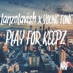 Play For Keepz - Lanzo Lavish Ft Young Tone (Prod. Ill Instrumentals)
