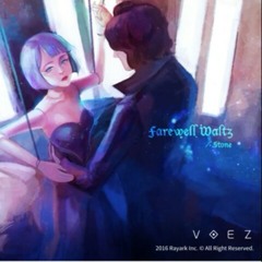 Farewell Waltz - Stone [VOEZ]