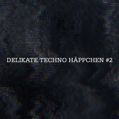 Delikate Techno Häppchen #2