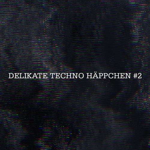 Delikate Techno Häppchen #2