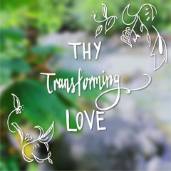 Thy Transforming Love Medley