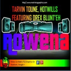 Tarvin Toune - ROWENA (ft. Hotwills & Drex Blunt)