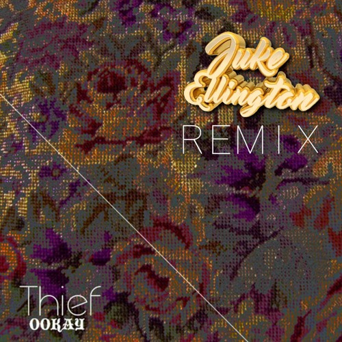 Ookay - Thief (Juke Ellington Remix)