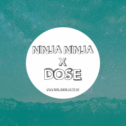 Ninja Ninja Guest Mix - Dose