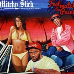 Feet Match The Paint - Mitchy Slick & The World's Freshest