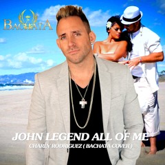 John Legen All Of Me (Charly Rodriguez Bachata Cover)FREE DOWNLOAD
