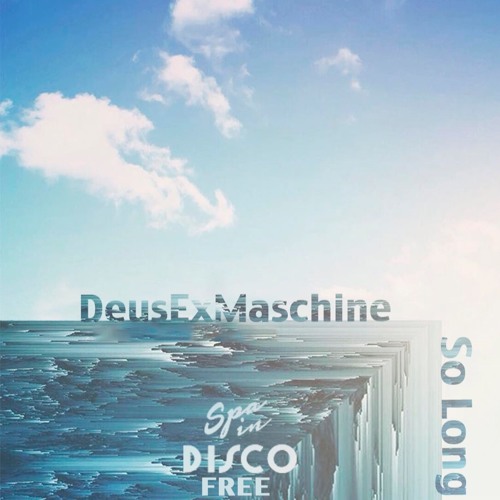 Spa In Disco Club - Free Club #007 - So Long - DEUSEXMASCHINE - ** FREE DOWNLOAD **