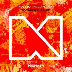 Inpetto - Needin' U So (Tocadisco Remix) [Out June 13]