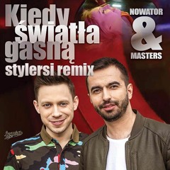 NOWATOR & MASTERS - Kiedy Światła Gasną (Stylersi Remix)
