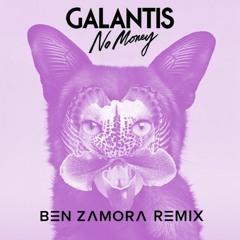 Galantis - No Money (Ben Zamora Remix)