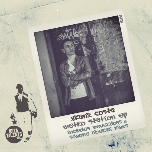 Franz Costa - Metro Station (Original Mix) [Ibiza Talents Rec] SNIPPET