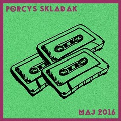 Porcys Składak: Maj 2016
