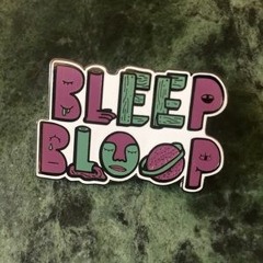 Bleep Bloop - All I Wanna Do