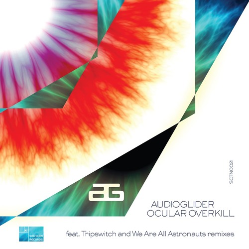 Audioglider - Ocular Overkill (Tripswitch Remix) - release 27th June 2016