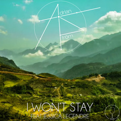 Adrian Ström - I Won't Stay (feat. Jessica Legendre)