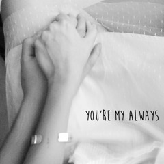 You're My Always (Original)