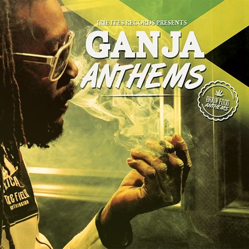 Stream VARIOUS ARTISTS - GANJA ANTHEMS - MEGAMIX - IRIE ITES Records [2016]  by IRIE ITES RECORDS | Listen online for free on SoundCloud