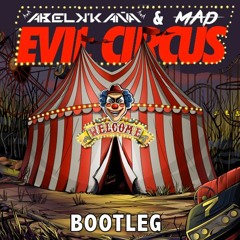 [FREE DOWNLOAD] Abel k´kaña & Mad - Evil Circus (Bootleg)