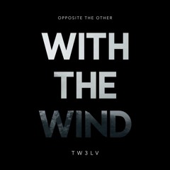 Opposite The Other & TW3LV - With The Wind