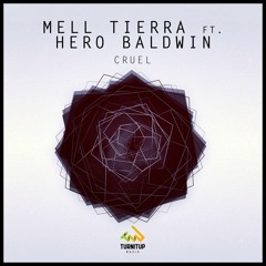Mell Tierra Ft. Hero Baldwin - Cruel [OUT NOW]
