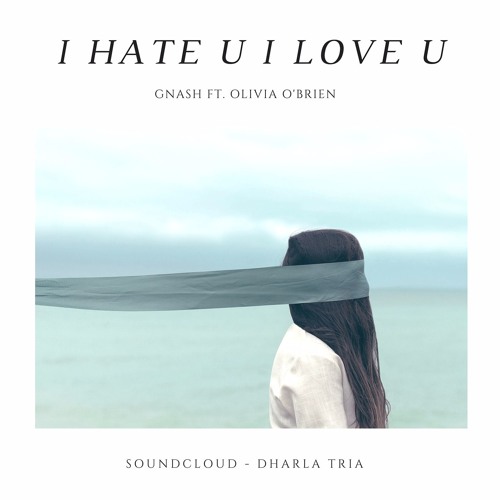 i hate u i love u - Gnash (Ft. Olivia O'brien) [snippet]