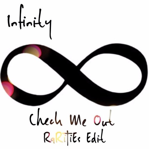 Infinity - Check Me Out (RaRiTiEs Edit)