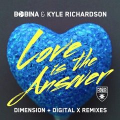 Bobina & Kyle Richardson - Love Is The Answer (Digital X Remix)