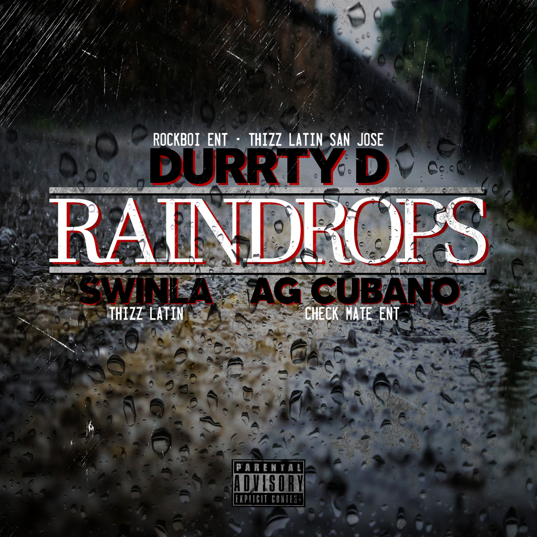 Durrty D ft. Swinla & AG Cubano - Raindrops [Thizzler.com]