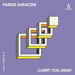 Paride Saraceni - Carry You Away - Truesoul - TRUE1281