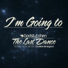 Godskitchen 'The Last Dance' - Sat 4th June 2016