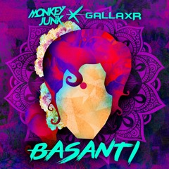 MonkeyJunk X GallaxR - Basanti (Original Mix)