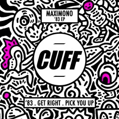 CUFF038: Maximono - Pick You Up (Original Mix) [CUFF]