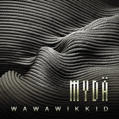 MYDÄ - Wawawikkid (Luis M Remix)