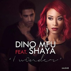 Dino MFU Ft. Shaya - I Wonder (Nu Gianni Remix) Release by Zero10