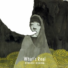 STRIZE x EIKIRA / What's Real Digest