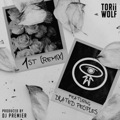 Torii Wolf f/ Dilated Peoples “1st” (Remix) (Produced by DJ Premier)