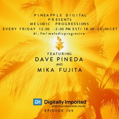 Melodic Progressions Show @ DI.FM Episode 109 - Dave Pineda & Mika Fujita
