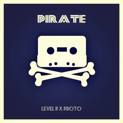 Proto x LEVEL 11 - Pirate [Exclusive Premiere]