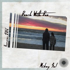 Mikey Sol - Beach With Bae (Original)