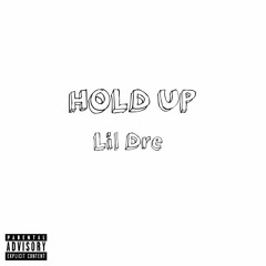 Hold Up - Lil Dre