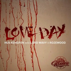 Hus Kingpin aka Lord Wavy & Rozewood - Love Day