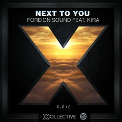 Foreign Sound Feat. Kira - Next To You [X Collective EXCLUSIVE]