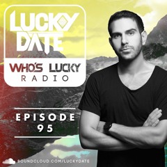 Lucky Date - Who's Lucky Radio (Episode 95)