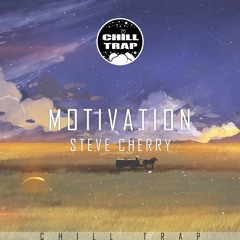 Steve Cherry - Motivation [Chill Trap Release]