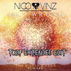 Nico & Vinz - Am I Wrong (Jaxx & Vega & VMK Remake) | (TKDF Extended Edit)