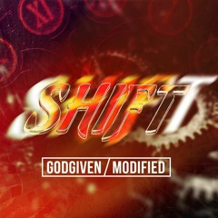 Godgiven & Modified - Shift (FREE TRACK)