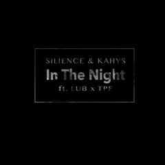 Silience & Kahys -  In The Night (ft Lub x Tpf)