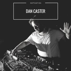 Mattcast #004 w/ Dan Caster